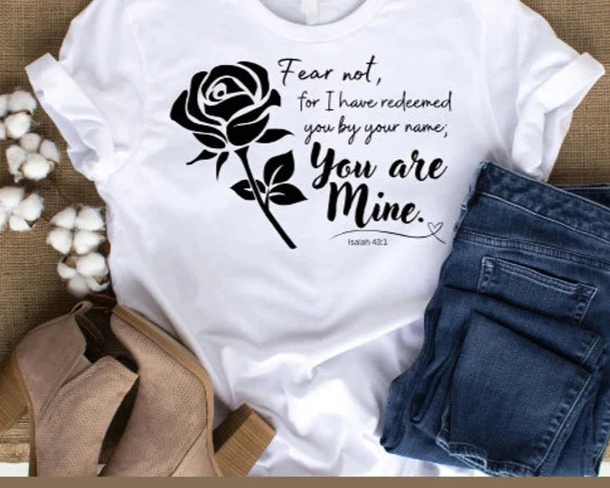 Fear not t shirt